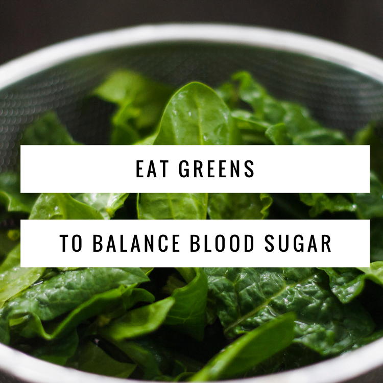 Eat Greens to Balance Blood Sugar